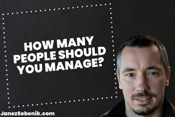 What is the ideal number of staff to manage?