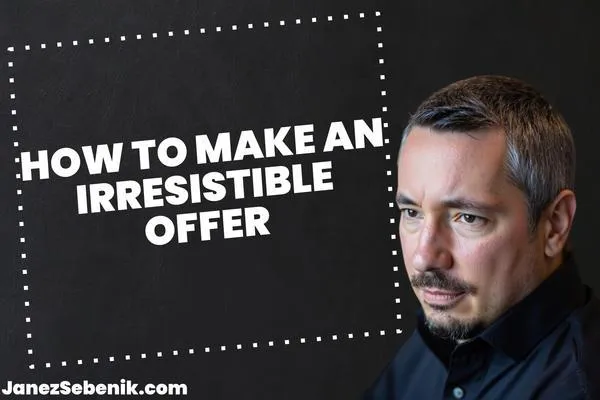 How to Make an Offer No One Can Refuse