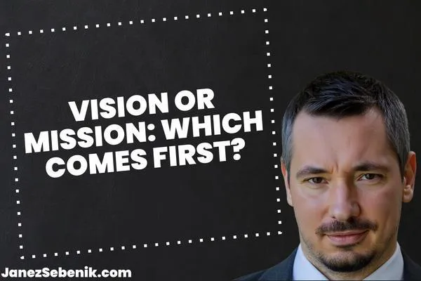 What Comes First, Vision or Mission?