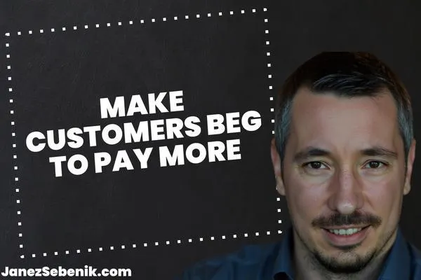 Pricing Strategy: How to Make Your Customers Beg to Pay More