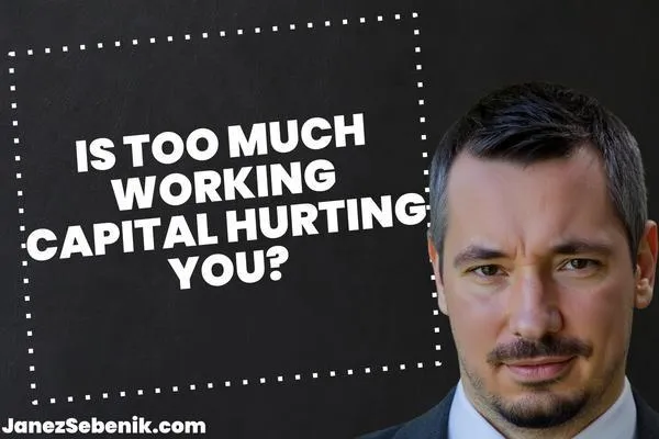What happens if working capital is too high?