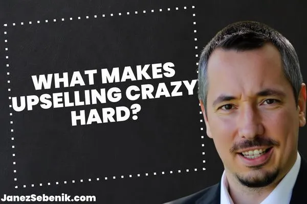 Why is upselling difficult?