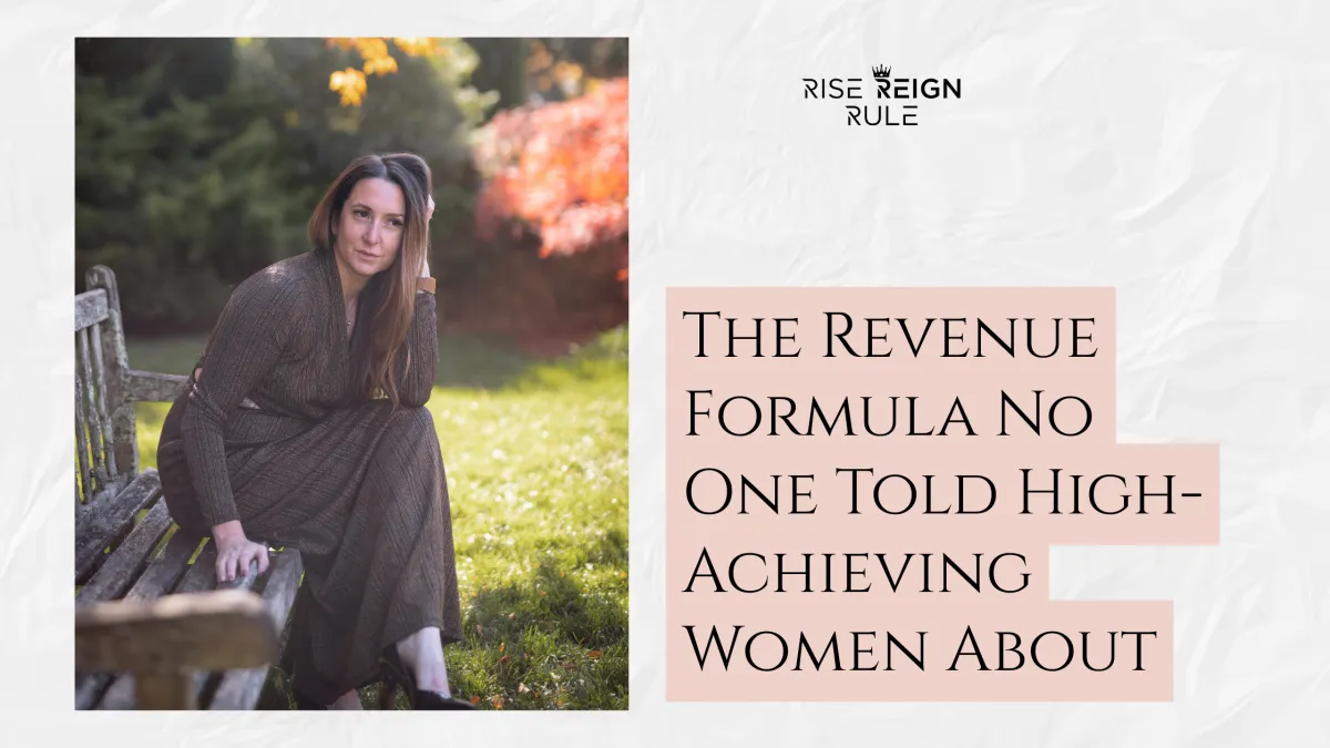 The Revenue Formula No One Told High-Achieving Women About