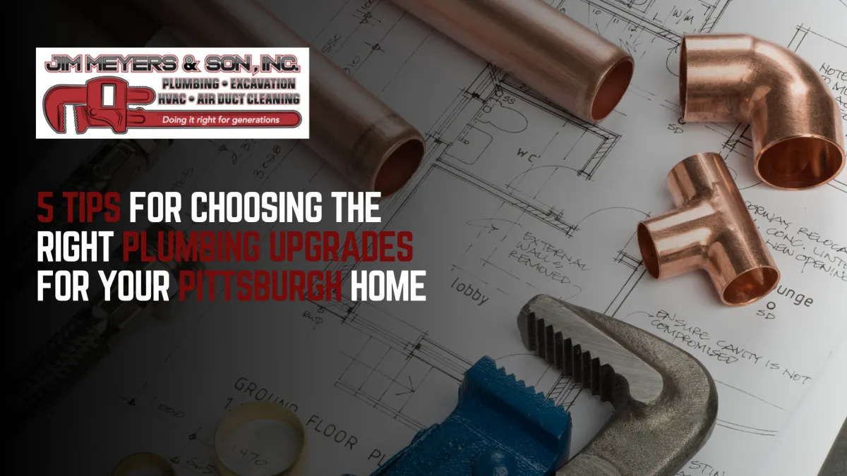 5 Tips for Choosing the Right Plumbing Upgrades for Your Pittsburgh Home