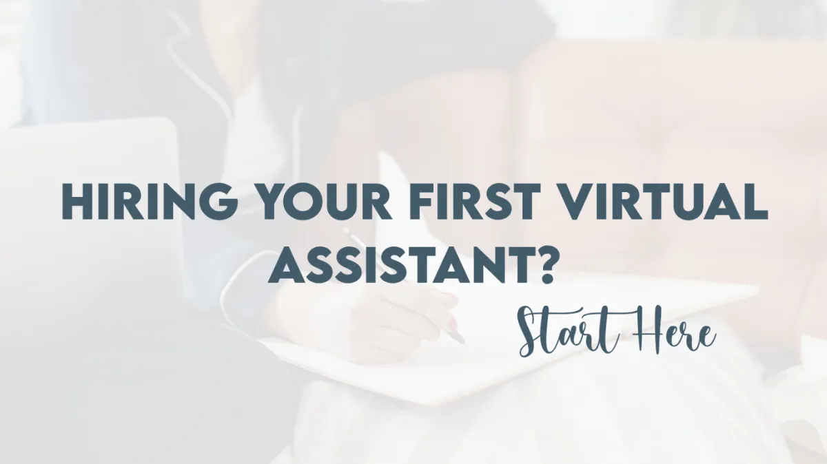 Hiring Your First Virtual Assistant? Start Here.