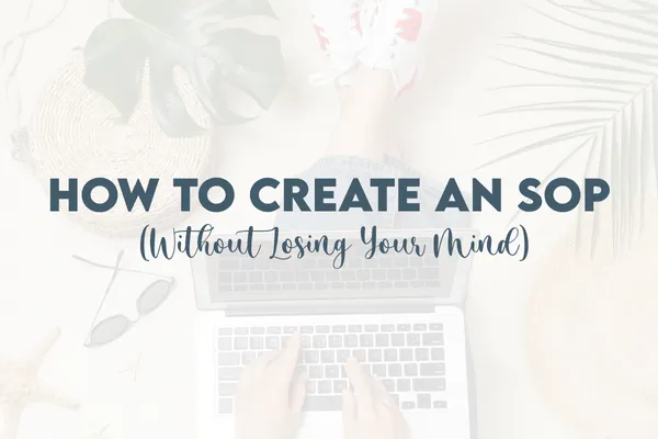 How to Create an SOP (Without Losing Your Mind)