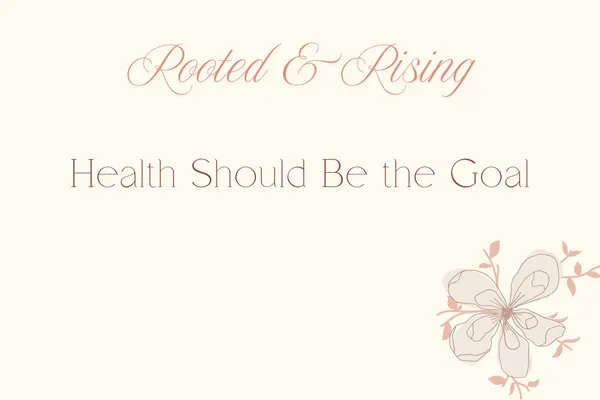 Health Should Be the Goal