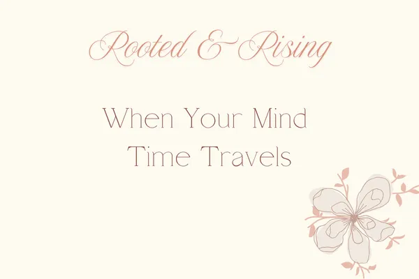 When Your Mind Time Travels
