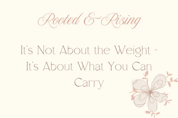 It's Not About the Weight—It's About What You Can Carry