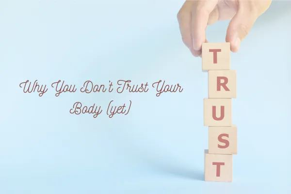 Why You Don't Trust Your Body (Yet)