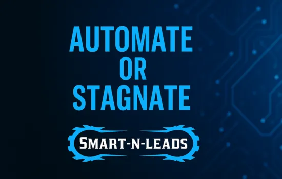 Promotional digital graphic featuring the Smart-N-Leads logo with bold blue and white text reading “Automate or Stagnate” on a futuristic tech-themed background. Designed to emphasize the importance of AI-powered automation in lead generation and business growth, using a color palette aligned with high-tech branding.