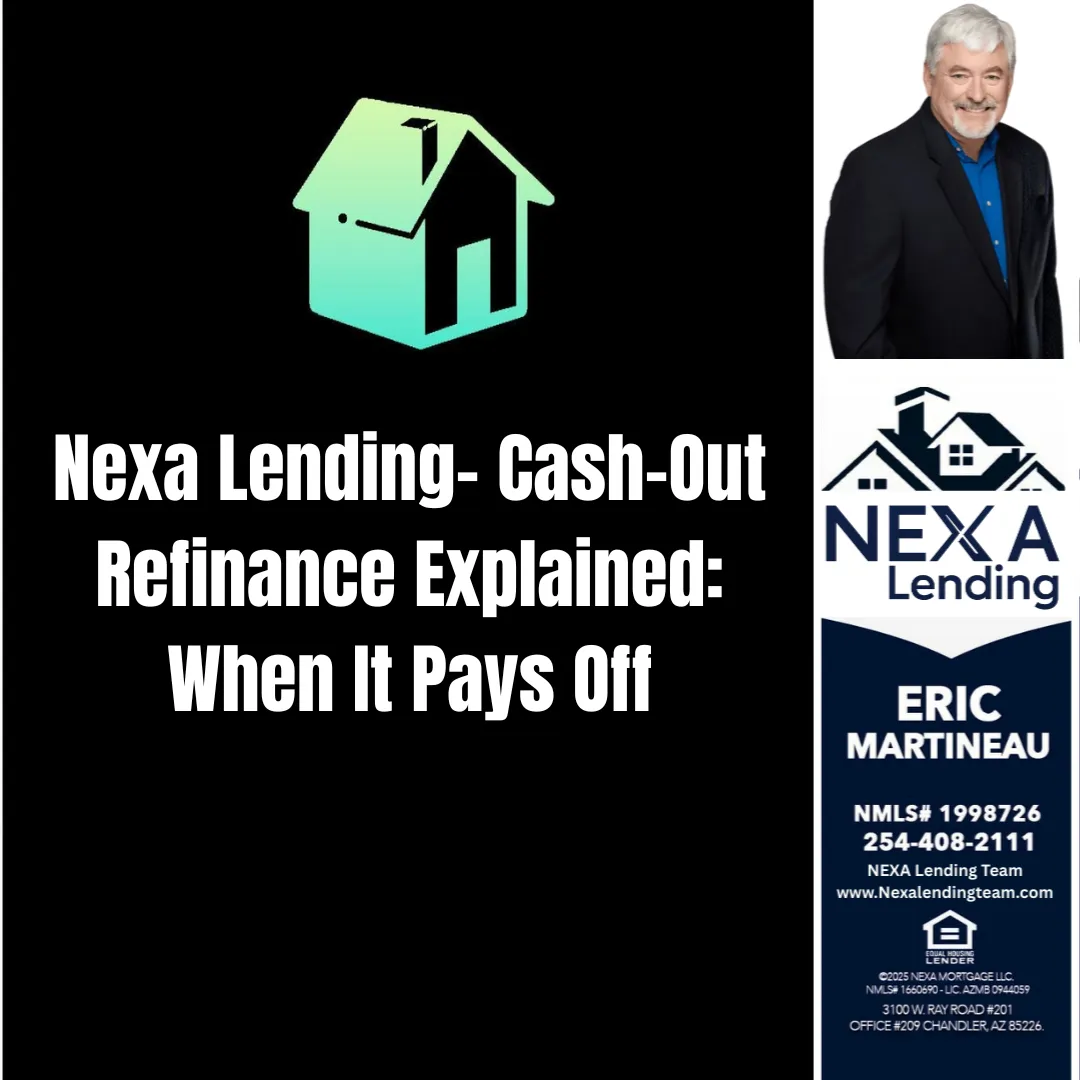 Nexa Lending- Cash-Out Refinance Explained: When It Pays Off