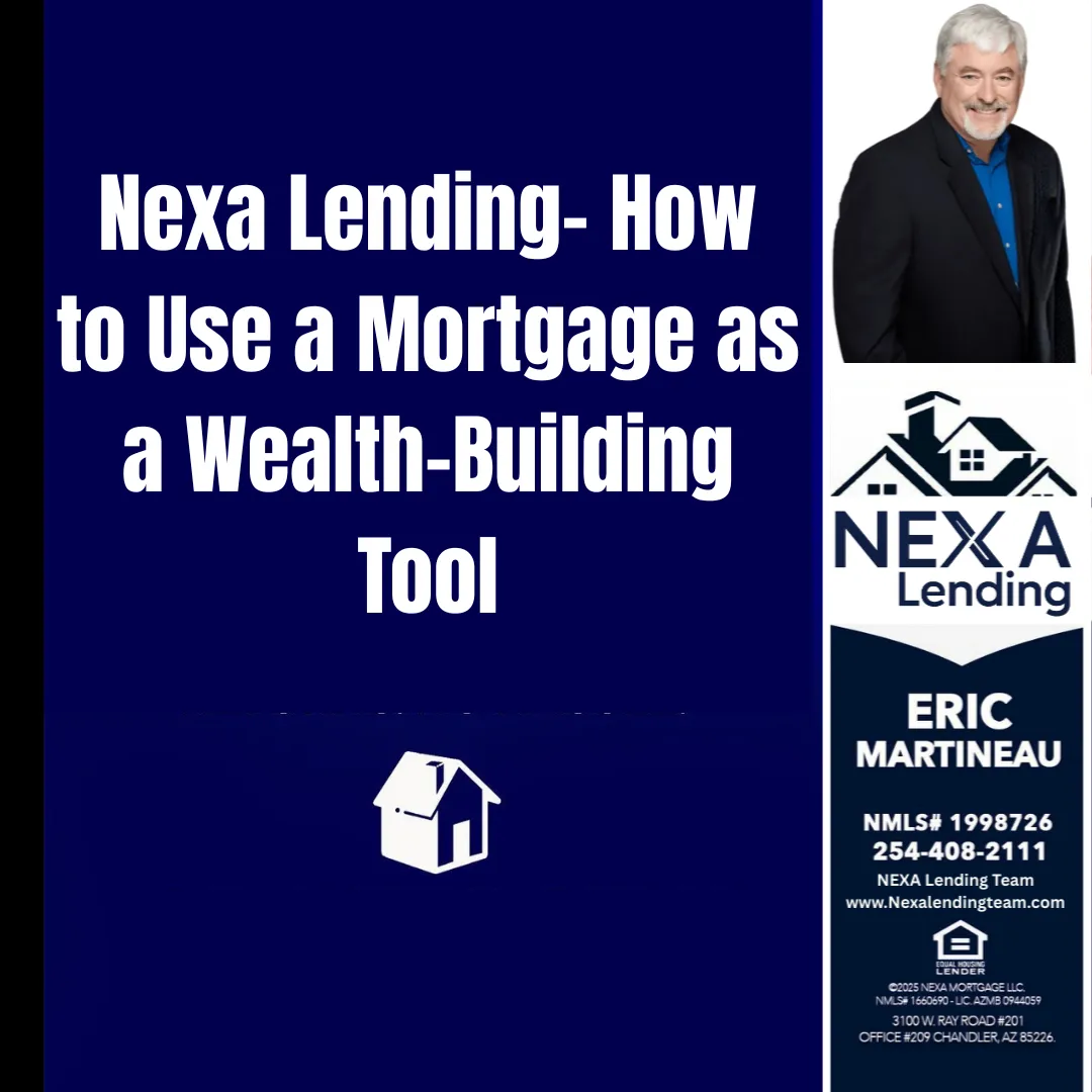 Nexa Lending- How to Use a Mortgage as a Wealth-Building Tool