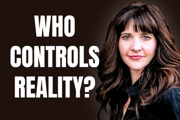 Who Controls Reality?
