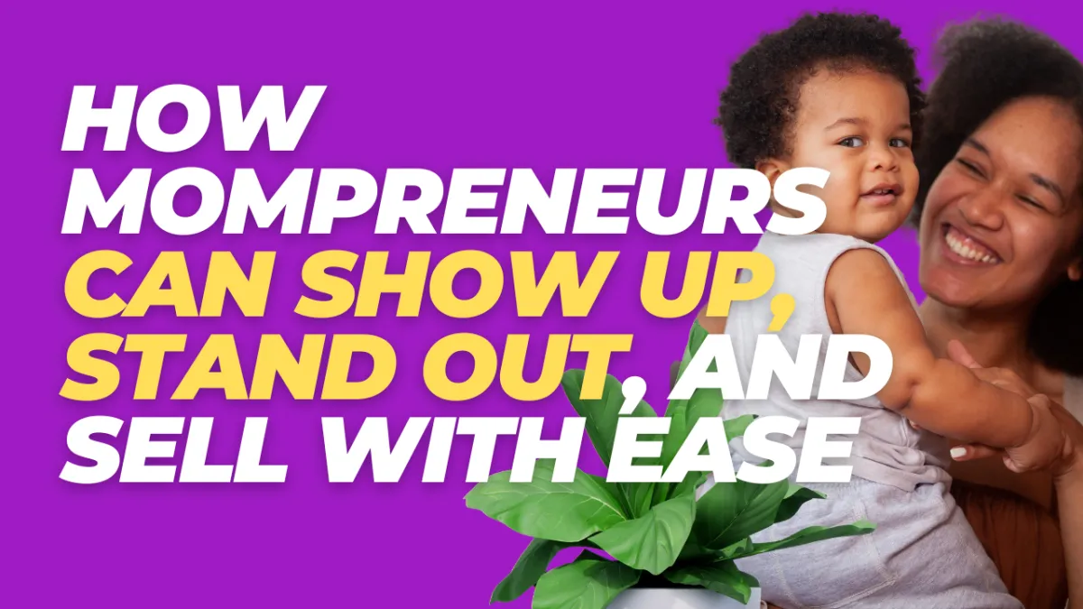 Content That Connects: How Mompreneurs Can Show Up, Stand Out, and Sell with Ease