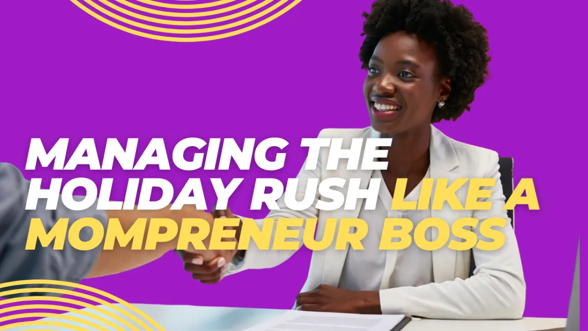 Sleigh the Season: Managing the Holiday Rush Like a Mompreneur Boss