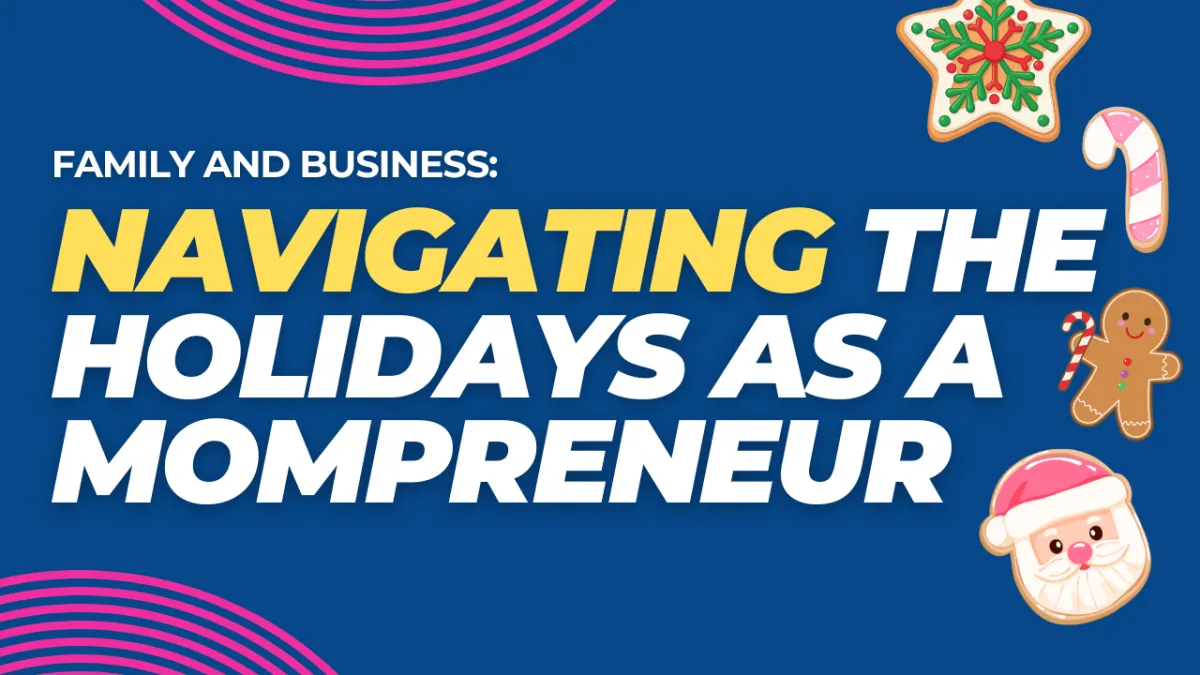 Navigating the Holidays as a Mompreneur
