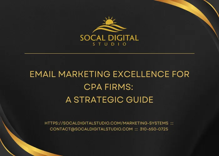  Email Marketing Excellence for CPA Firms: A Strategic Guide