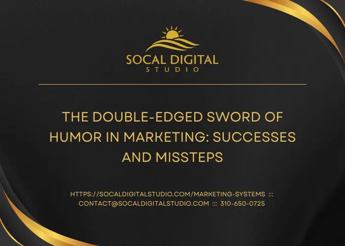 The Double-Edged Sword of Humor in Marketing: Successes and Missteps