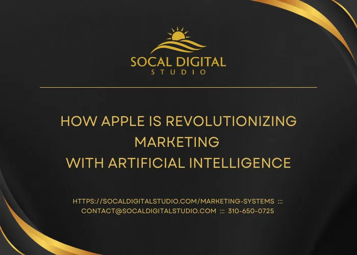 How Apple Is Revolutionizing Marketing with Artificial Intelligence