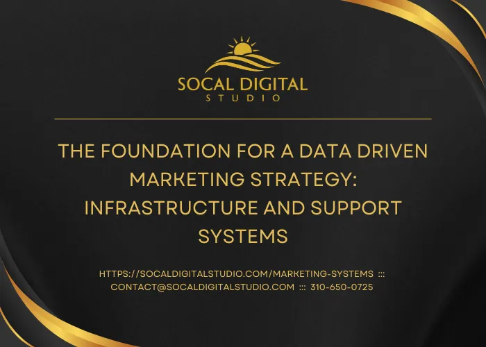 The Foundation for a Data Driven Marketing Strategy: Infrastructure and Support Systems