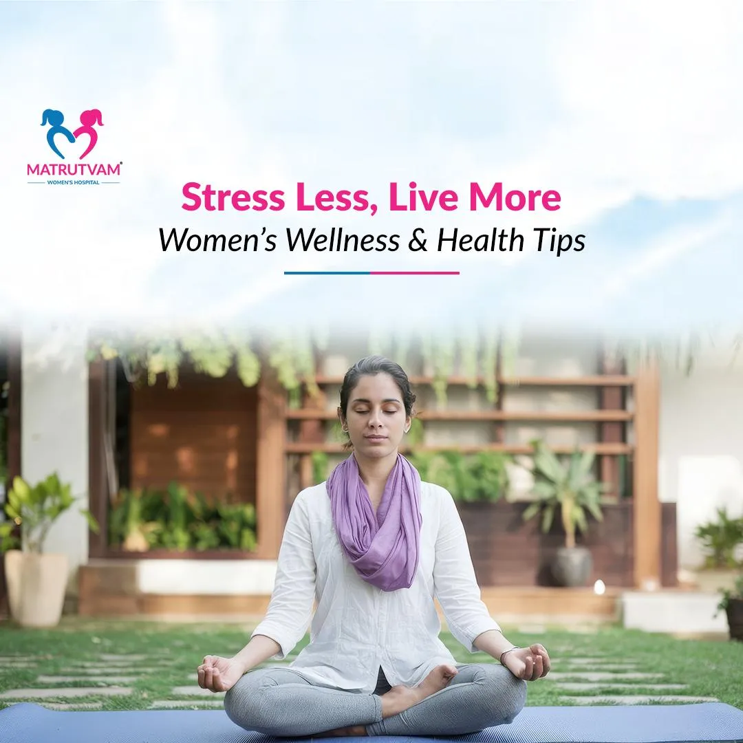 Stress Less, Live More: Women’s Wellness & Health Tips