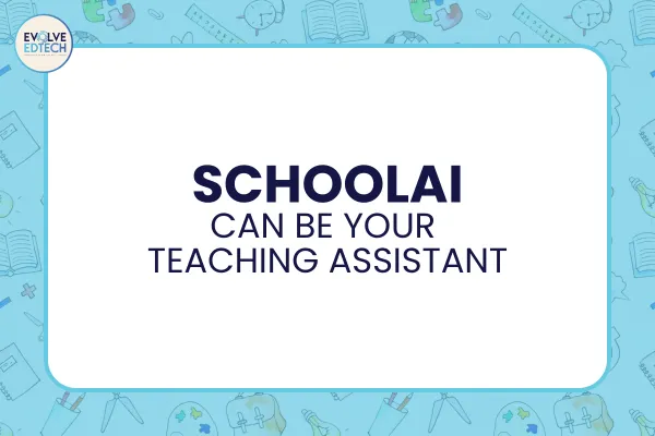 SchoolAI Can Be Your Teaching Assistant