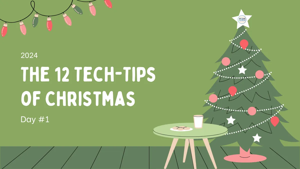 The 12 Tech-Tips of Christmas - Day #1