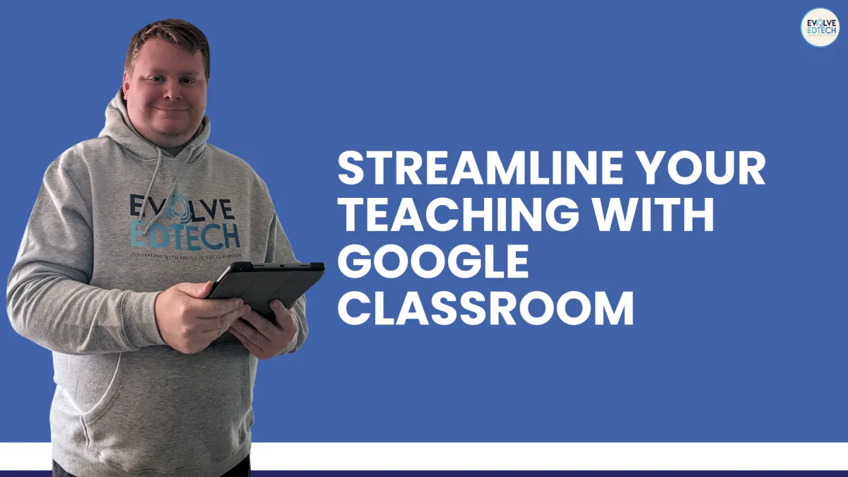 Streamline Your Teaching with Google Classroom: Tips for Organising Assignments and Enhancing Productivity