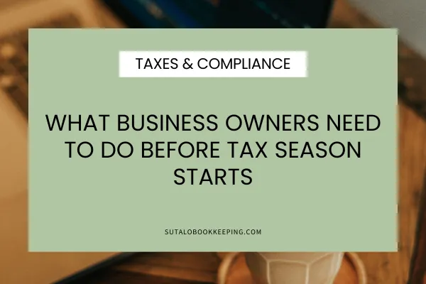What Business Owners Need to Do Before Tax Season Starts