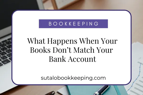 What Happens When Your Books Don’t Match Your Bank Account