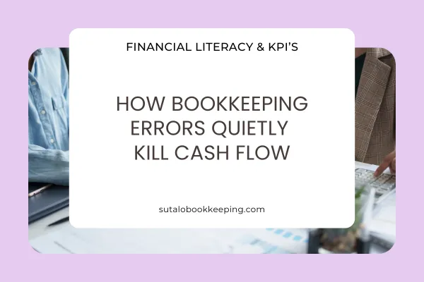 How Bookkeeping Errors Quietly Kill Cash Flow
