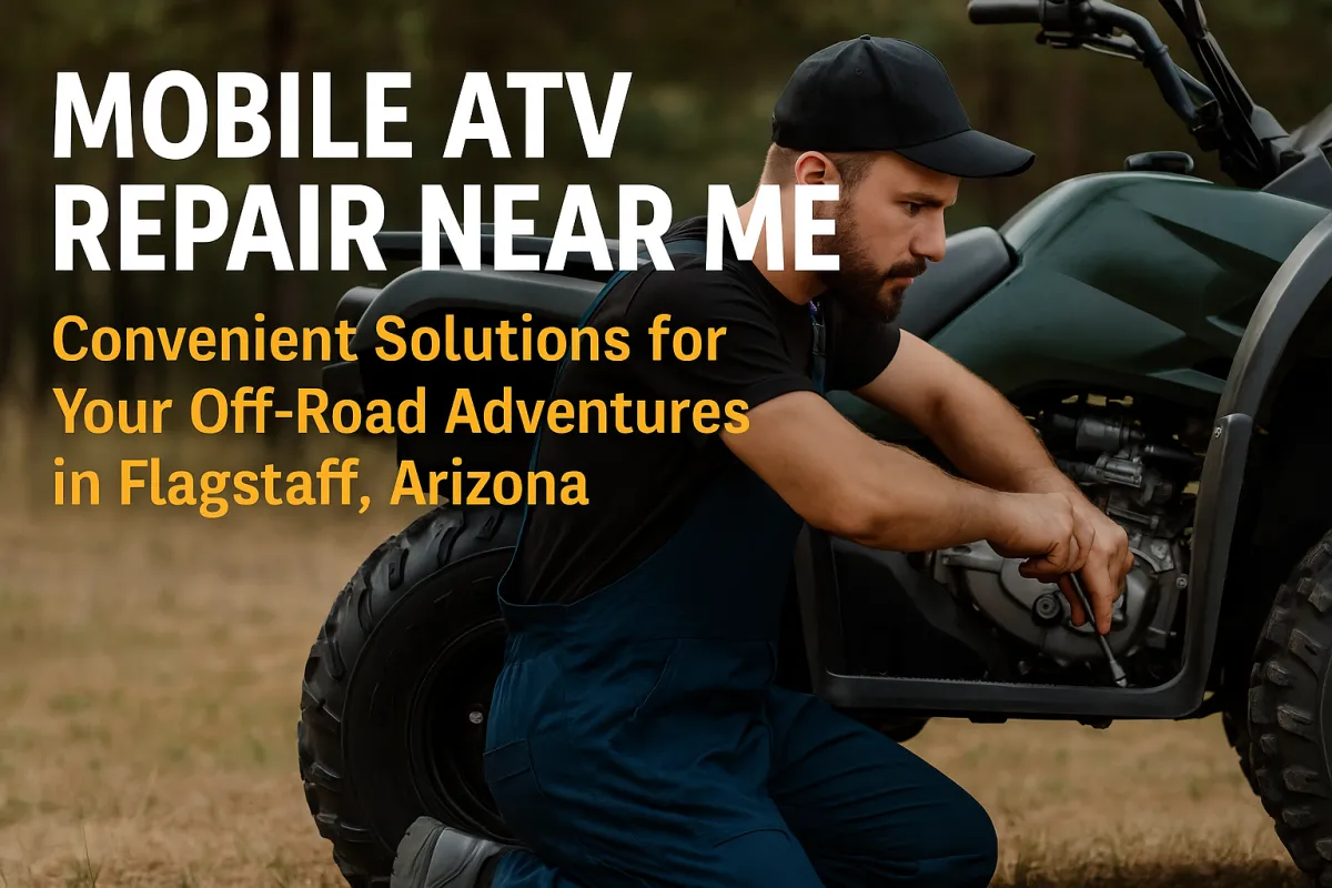 Get Back on the Trail Fast: Mobile ATV Repair Near Me