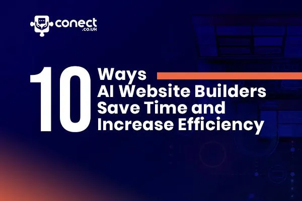 10 Ways AI Website Builders Save Time and Increase Efficiency