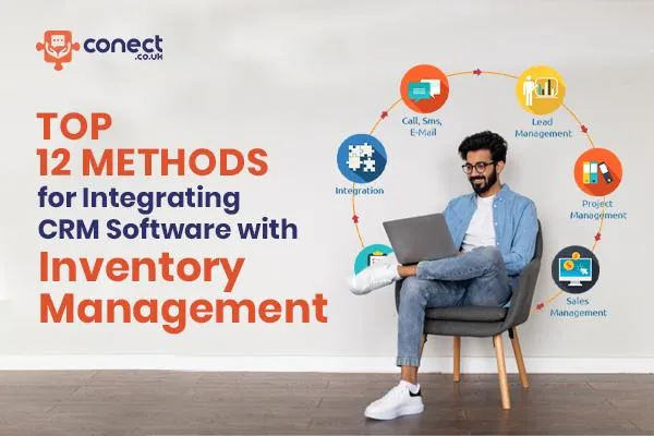 Top 12 Methods for Integrating CRM Software with Inventory Management
