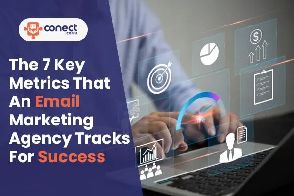 The 7 Key Metrics That an Email Marketing Agency Tracks for Success