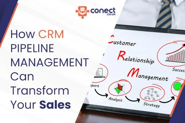 How CRM Pipeline Management Can Transform Your Sales Process