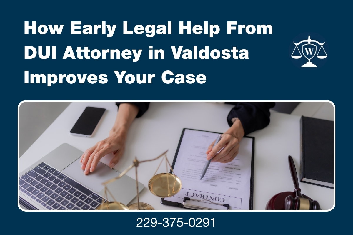 How Early Legal Help From a DUI Attorney in Valdosta Improves Your Case