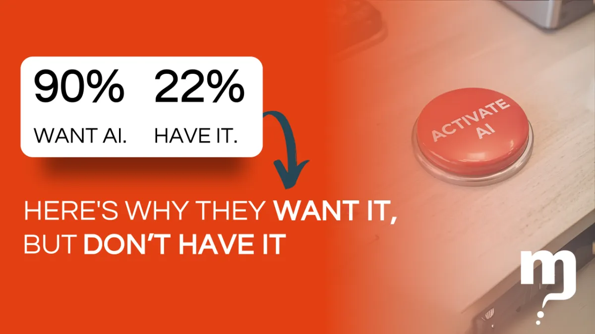90% Want AI. 22% Have It.