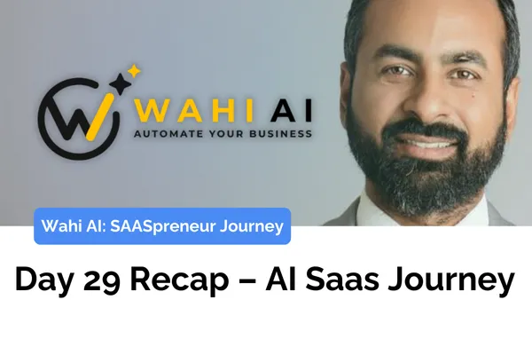 Day 29 Recap – AI Saas Journey
