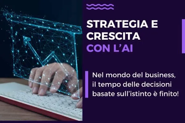 Dati & Decisioni: Come l’AI sta Rivoluzionando la Strategia Aziendale