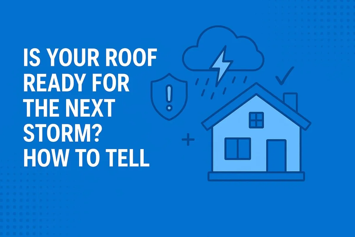 Is Your Roof Ready for the Next Storm?