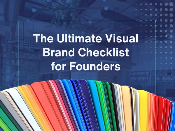 The Ultimate Visual Brand Checklist for Founders
