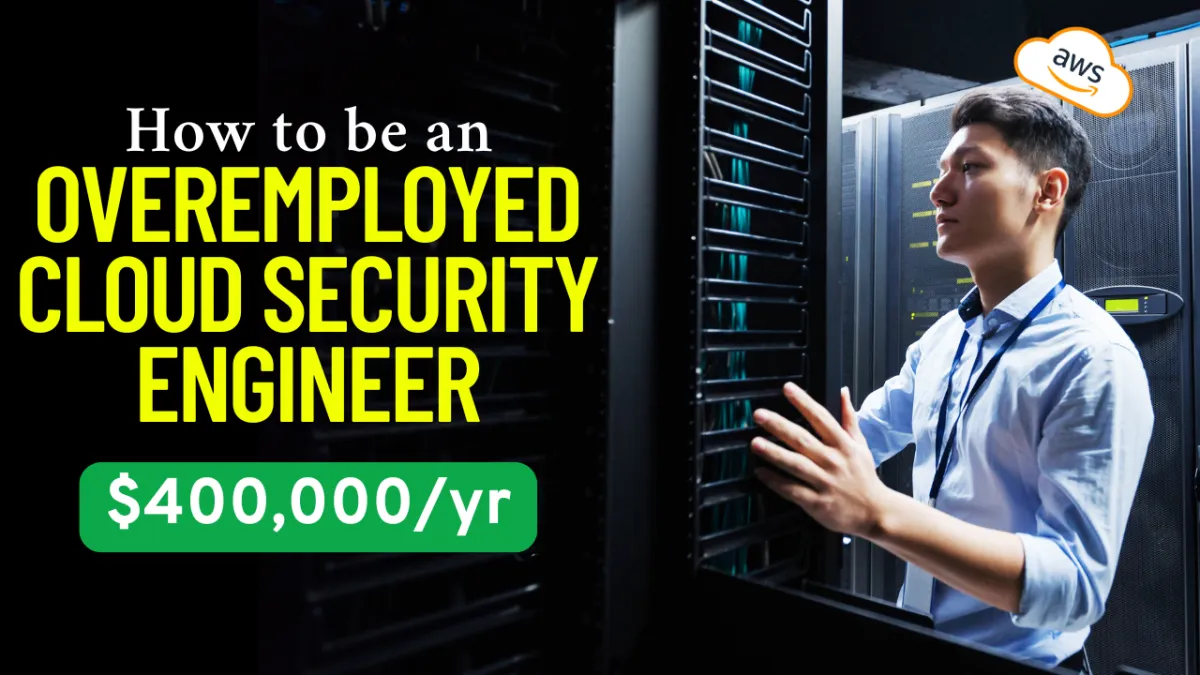 How to be OVEREMPLOYED as a CLOUD SECURITY ENGINEER in 2025