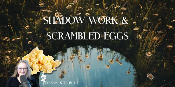 Shadow Work & Scrambled Eggs