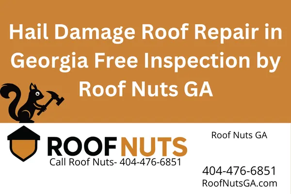 Hail Damage Roof Repair in Georgia | Free Inspection by Roof Nuts GA