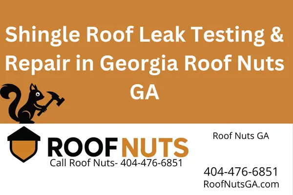 Shingle Roof Leak Testing & Repair in Georgia | Roof Nuts GA