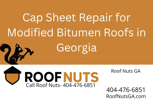 Cap Sheet Repair for Modified Bitumen Roofs in Georgia
