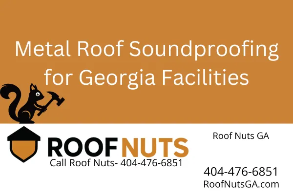 Metal Roof Soundproofing for Georgia Facilities