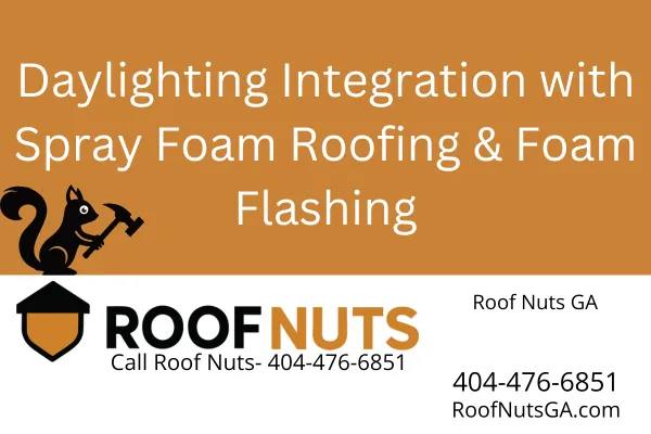 Learn how spray foam roofing and foam flashing support daylighting systems. Ideal for residential, commercial, and flat roofs across Georgia.